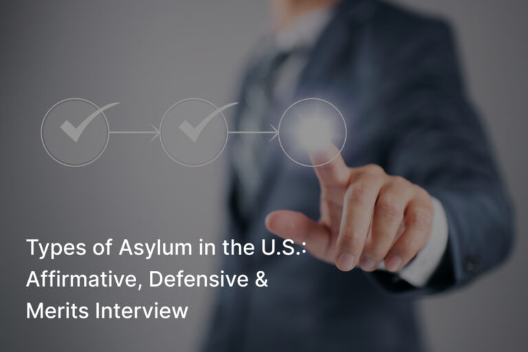 Types Of Asylum In The US: Affirmative, Defensive & Merits